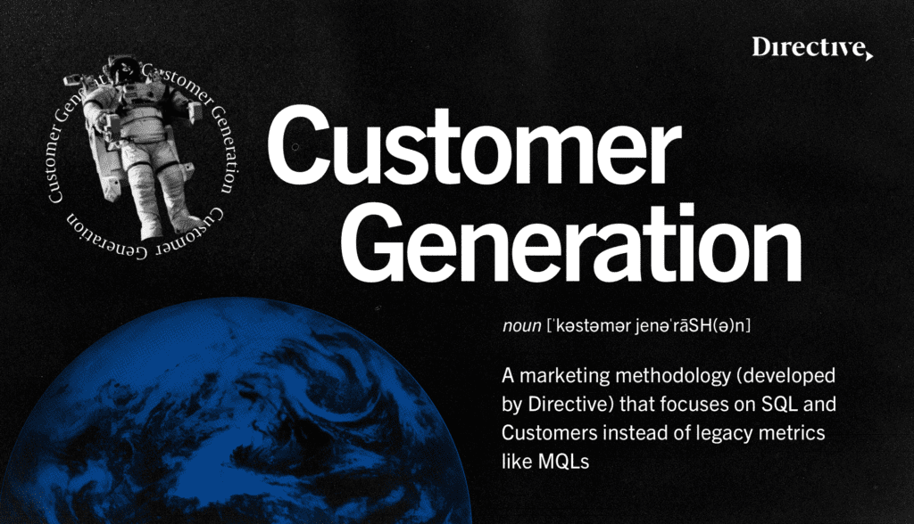 Customer Generation - a marketing methodology that drives SQLs and customers not just MQLs. 