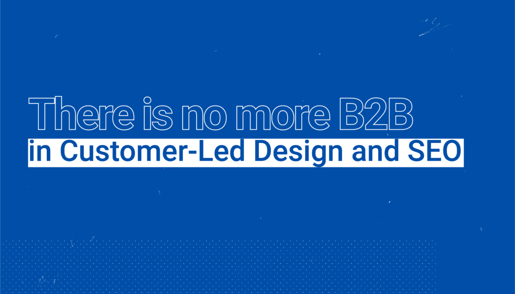 no such thing as B2B in SaaS design anymore