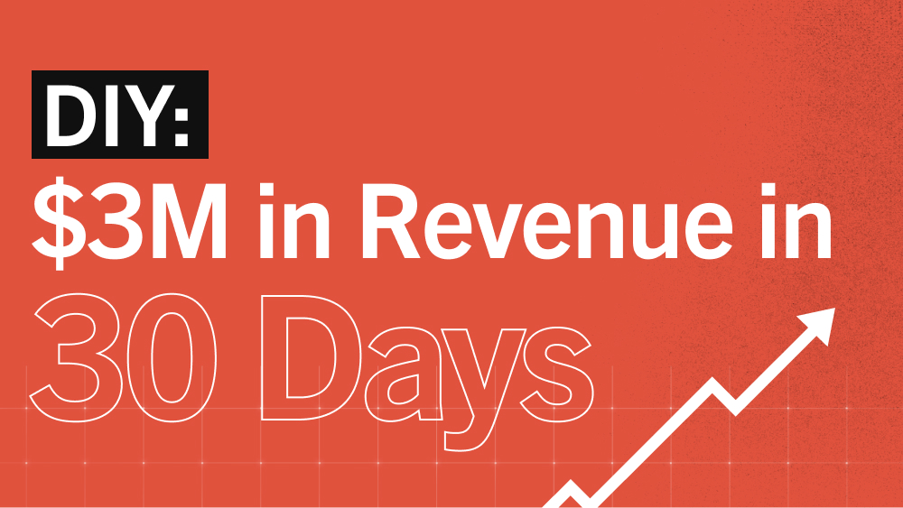 $3 milllion in Revenue in 30 Days