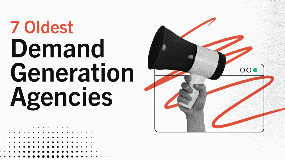 7 of the Oldest Demand Generation Agencies