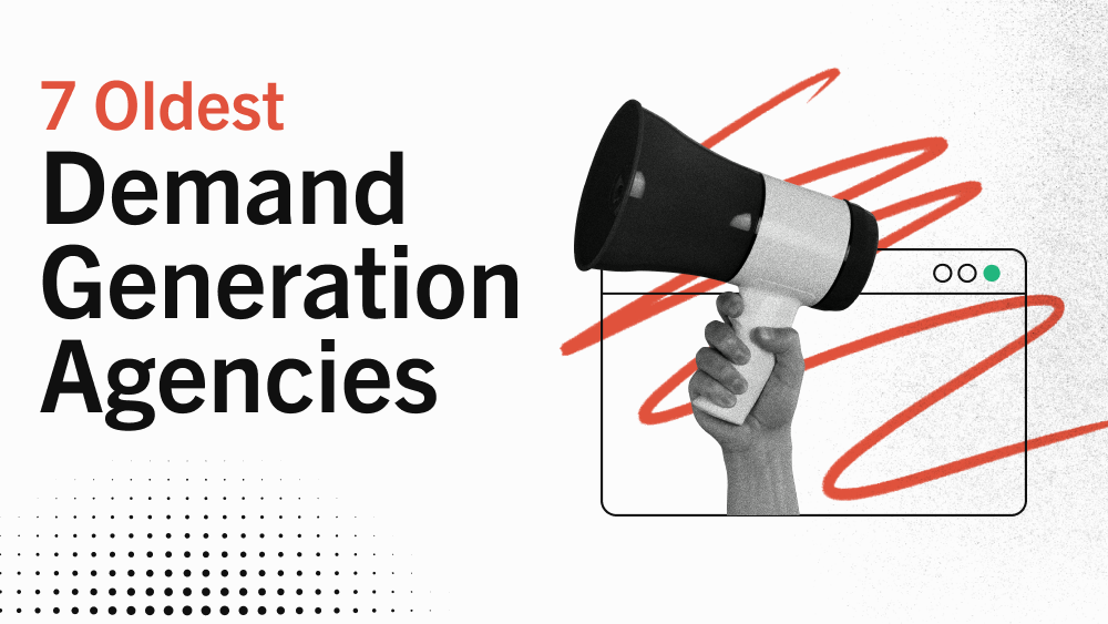 7 Oldest Demand Generation Agencies