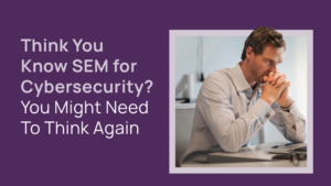 SEM for cybersecurity