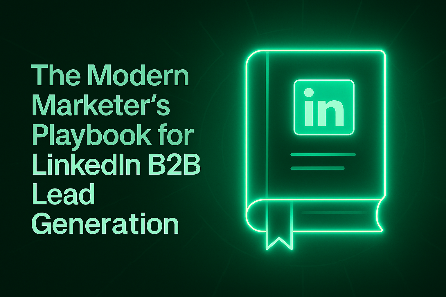 The Modern Marketer’s Playbook for LinkedIn B2B Lead Generation